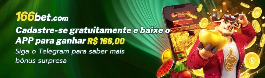 166BET: cadastre-se gratuitamente e baixe o app para ganhar R$166